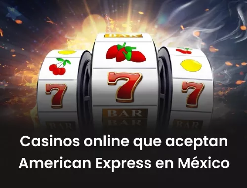 Casinos-online-que-aceptan-american-express-en-México
